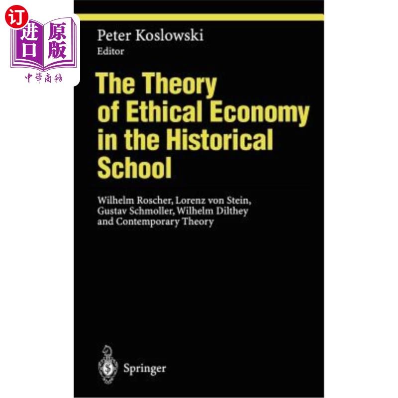 海外直订The Theory of Ethical Economy in the Historical School: Wilhelm Roscher, Lorenz  历史学派的伦理经济理论:威