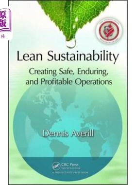 海外直订Lean Sustainability: Creating Safe, Enduring, and Profitable Operations 精益可持续性:创造安全、持久和盈利的运营