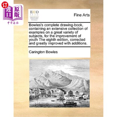 海外直订Bowles's Complete Drawing-Book, Containing an Extensive Collection of Examples o 鲍尔斯的完整画册，包含大量