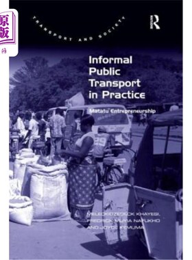 海外直订Informal Public Transport in Practice: Matatu Entrepreneurship 实践中的非正式公共交通:马塔图企业家精神