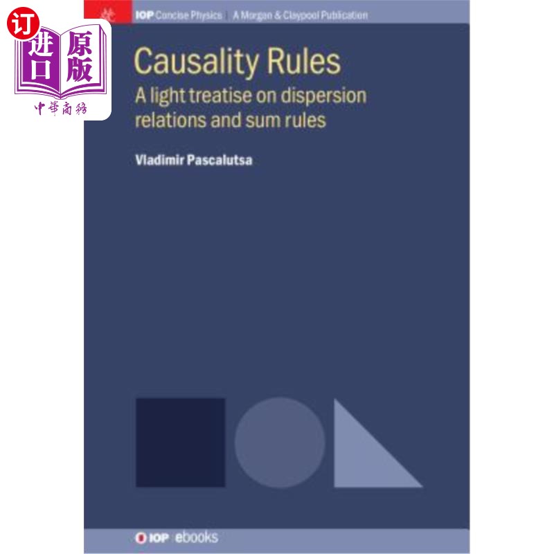 海外直订Causality Rules: A Light Treatise on Dispersion Relations and Sum Rules 因果规则:关于色散关系和和规则的轻论