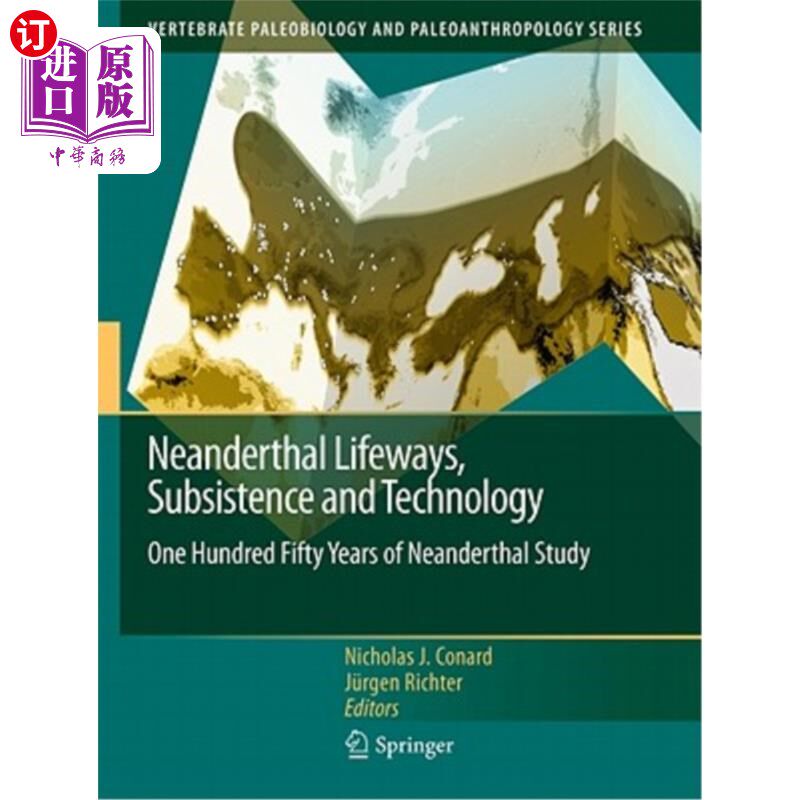 海外直订Neanderthal Lifeways, Subsistence and Technology: One Hundred Fifty Years of Nea 尼安德特人的生活方式,生存