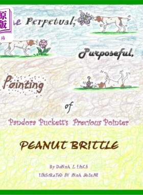 海外直订The Perpetual, Purposeful, Pointing of Pandora Puckett's Pointer, Peanut Brittle 潘多拉·普克特的指针，花生