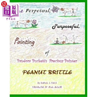 海外直订The Perpetual, Purposeful, Pointing of Pandora Puckett's Pointer, Peanut Brittle 潘多拉·普克特的指针，花生