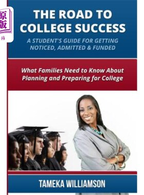 海外直订The Road to College Success: A Guide for Getting Noticed, Admitted & Funded: Wha 大学成功之路：获得关注、录