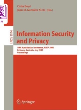 海外直订Information Security and Privacy: 10th Australasian Conference, Acisp 2005, Bris 信息安全和隐私：第十届澳大