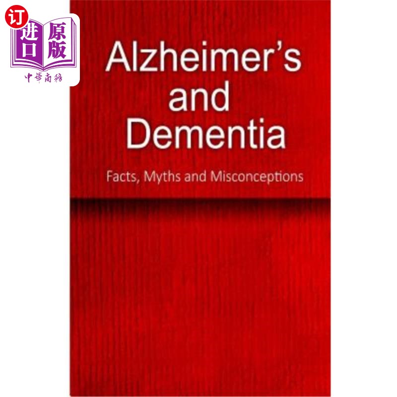 海外直订医药图书Alzheimer's and Dementia - Facts, Myths and Misconceptions: The complete beginne 阿尔茨海默病和痴呆