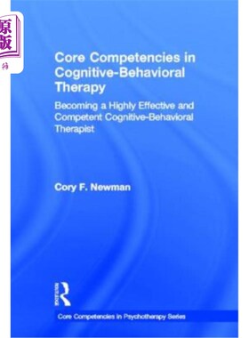 海外直订Core Competencies in Cognitive-Behavioral Therapy: Becoming a Highly Effective a 认知行为治疗的核心能力:成