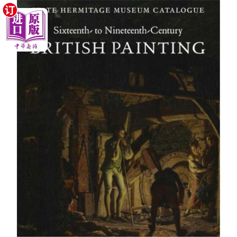 海外直订Sixteenth- To Nineteenth-Century British Painting: State Hermitage Museum Catalo 16至19世纪英国绘画:艾尔米
