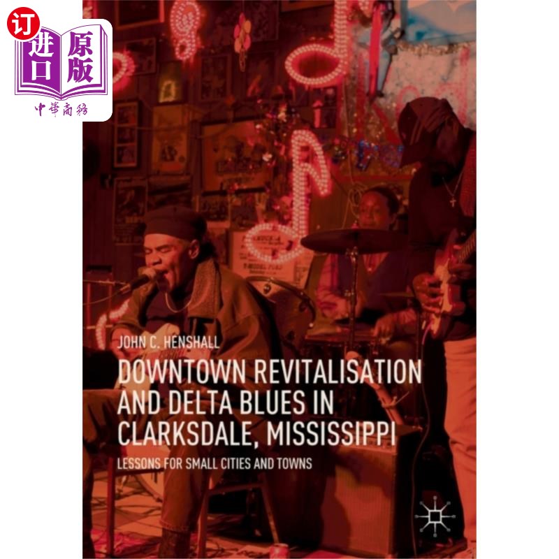 海外直订Downtown Revitalisation and Delta Blues in Clark... 密西西比州克拉克斯代尔的市中心复兴和三角洲蓝调