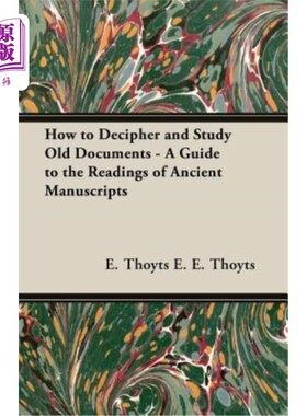 海外直订How to Decipher and Study Old Documents - A Guide to the Readings of Ancient Man 如何破译和研究旧文献-古代