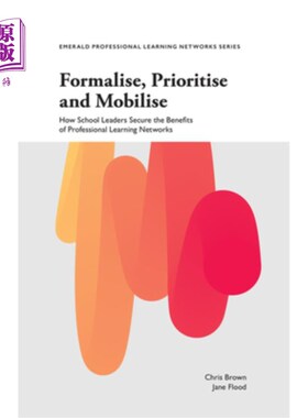 海外直订Formalise, Prioritise and Mobilise: How School Leaders Secure the Benefits of Pr 正规化、优先化和动员:学校
