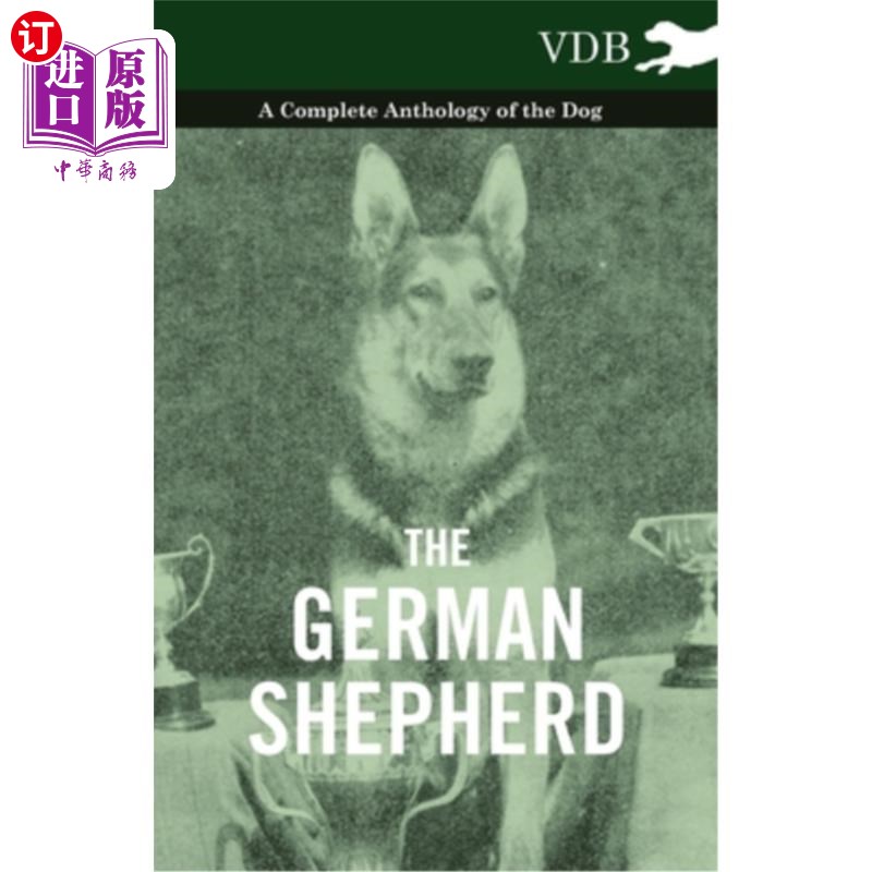 海外直订The German Shepherd - A Complete Anthology of the Dog 德国牧羊犬-狗的全集