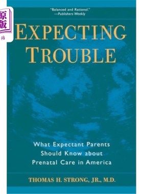 海外直订医药图书Expecting Trouble: What Expectant Parents Should Know about Prenatal Care in Ame 预产期问题：美国准