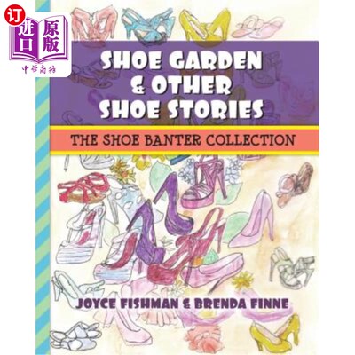 海外直订Shoe Garden & Other Shoe Stories: The Shoe Banter Collection 鞋子花园和其他鞋子故事:鞋子玩笑集