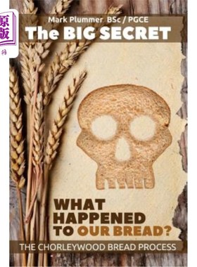 海外直订The Big Secret - What Happened To Our Bread: The Chorleywood Bread Process 大秘密-我们的面包发生了什么:Chor