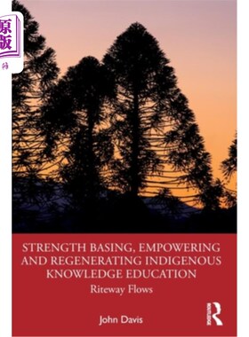 海外直订Strength Basing, Empowering and Regenerating Indigenous Knowledge Education: Rit 本土知识教育的力量基础、赋