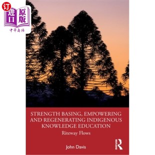 本土知识教育 赋 and Knowledge Education Indigenous Empowering Regenerating 力量基础 海外直订Strength Rit Basing