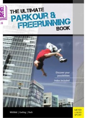 海外直订The Ultimate Parkour & Freerunning Book: Discover Your Possibilities 终极跑酷与自由奔跑之书：发现你的可能性