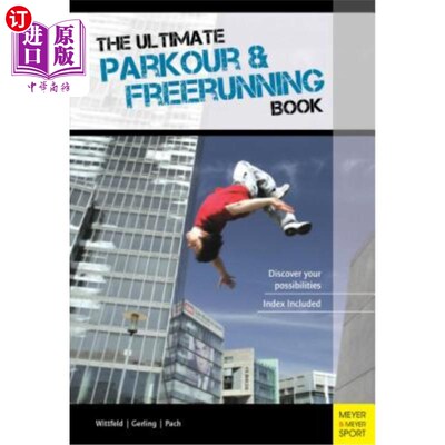 海外直订The Ultimate Parkour & Freerunning Book: Discover Your Possibilities 终极跑酷与自由奔跑之书：发现你的可能性