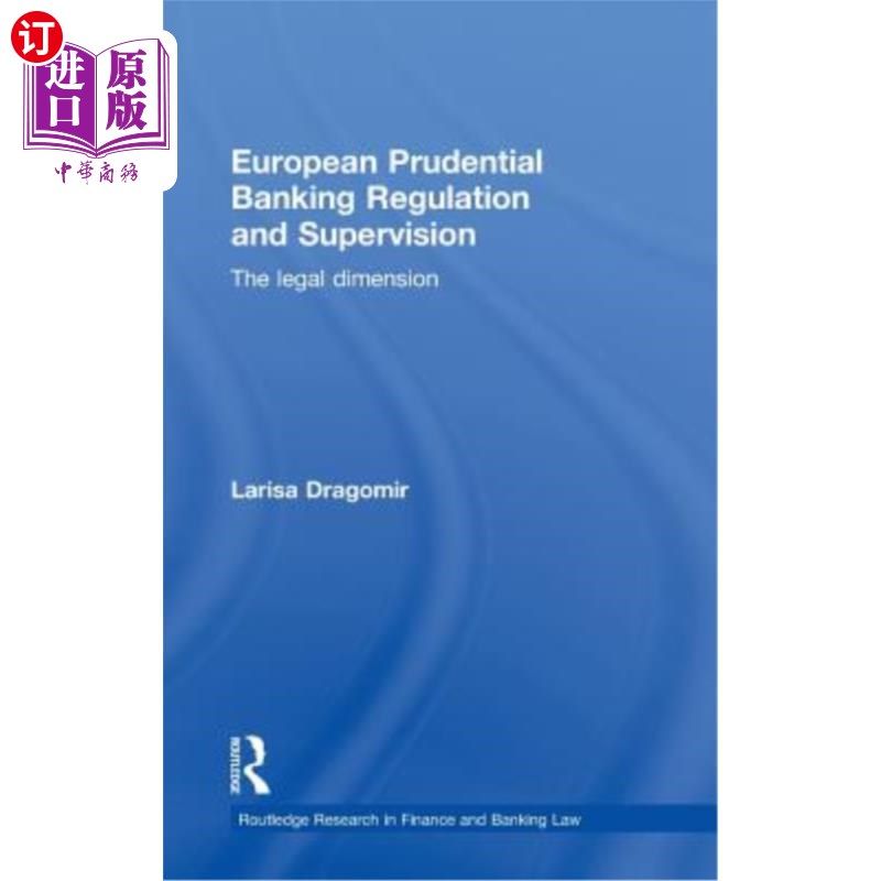 海外直订European Prudential Banking Regulation and Supervision: The Legal Dimension 欧洲审慎银行监管：法律层面