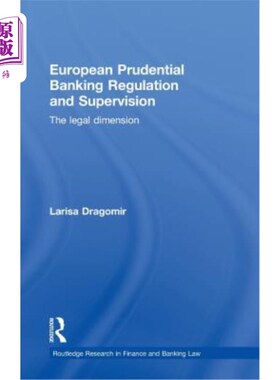 海外直订European Prudential Banking Regulation and Supervision: The Legal Dimension 欧洲审慎银行监管：法律层面