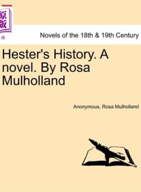 海外直订Hester's History. a Novel. by Rosa Mulholland 海丝特的历史。一本小说。罗莎·马尔霍兰德