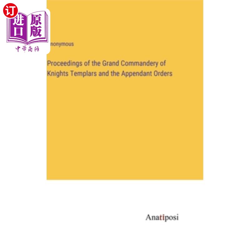 海外直订Proceedings of the Grand Commandery of Knights Templars and the Appendant Orders 圣殿骑士团和附属骑士团大指