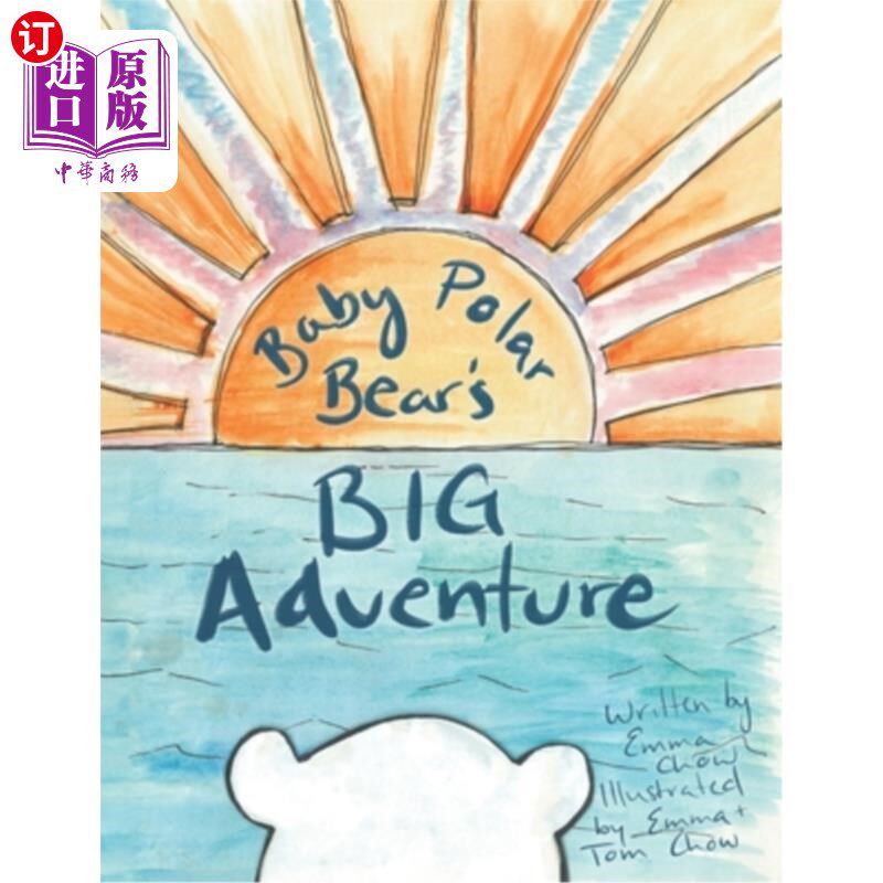海外直订Baby Polar Bear's Big Adventure: A tale of unexpected adventure, discovery, and 北极熊宝宝的大冒险:一个意