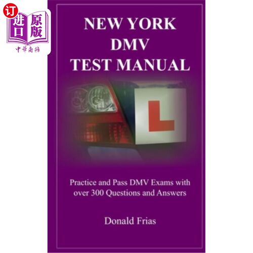 海外直订New York DMV Test Manual: Practice and Pass DMV Exams with over 300 Questions an 纽约车管所考试手册：练习并