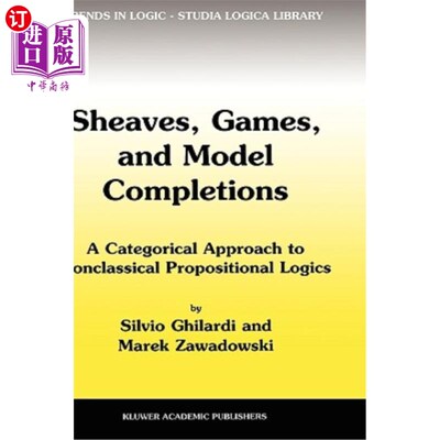 海外直订Sheaves, Games, and Model Completions: A Categorical Approach to Nonclassical Pr sheaves、ga
