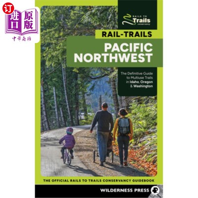 海外直订Rail-Trails Pacific Northwest: The Definitive Guide to Multiuse Trails in Idaho, 铁路小径太平洋西北：爱达荷