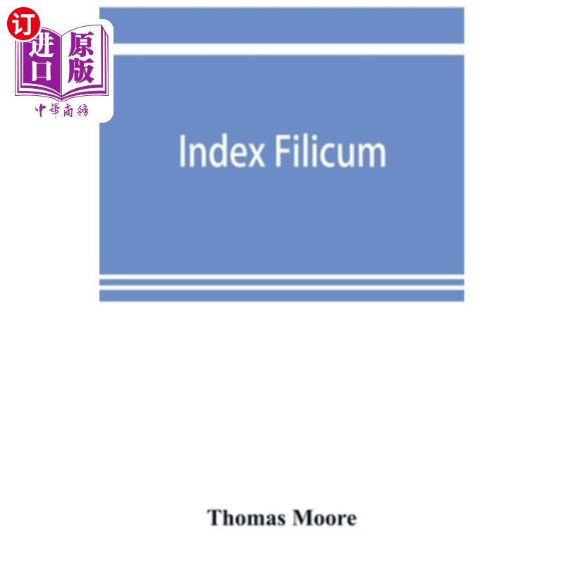 海外直订Index filicum: a synopsis, with characters, of the genera, and an enumeration of 蕨类植物目录：蕨类植物属的