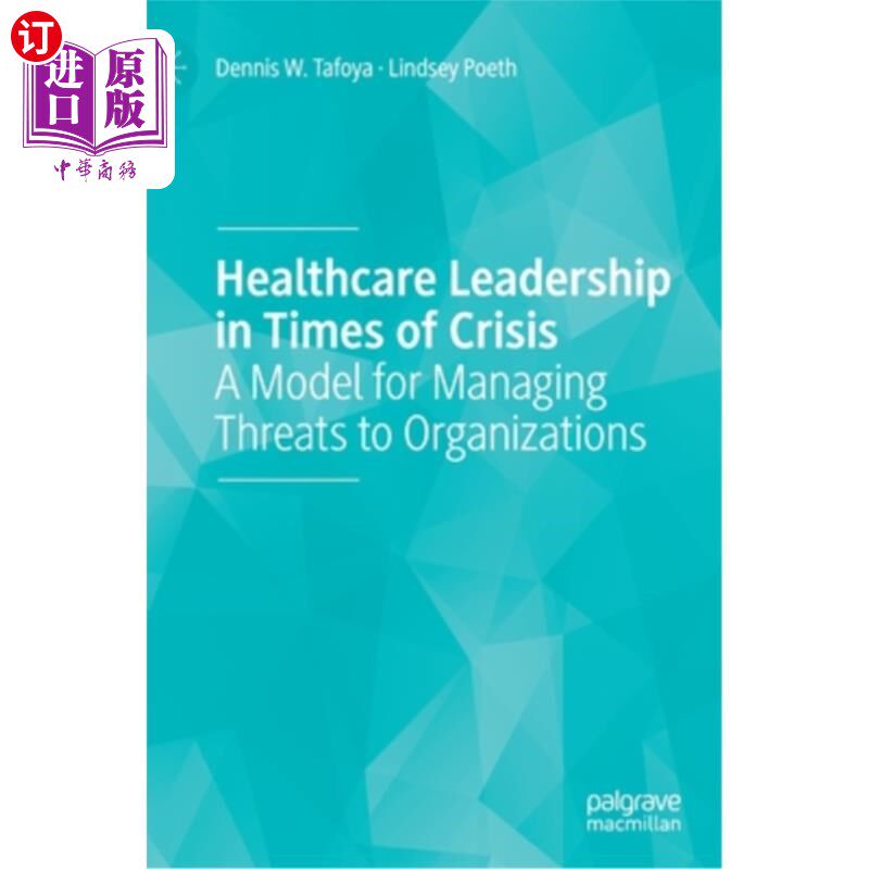 海外直订Healthcare Leadership in Times of Crisis: A Model for Managing Threats to Organi 危机时期的医疗保健领导力: