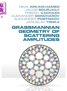 散射振幅的格拉斯曼几何 英文原版 Grassmannian Geometry of Scattering Amplitudes Alexander Goncharov 量子力学【中商原