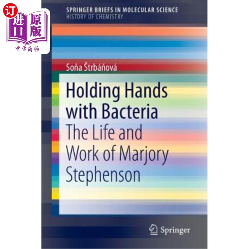 海外直订Holding Hands with Bacteria: The Life and Work of Marjory Stephenson