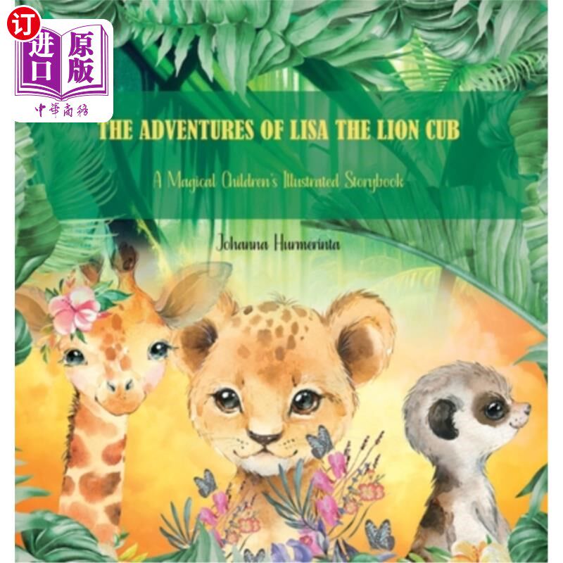 海外直订The Adventures of Lisa the Lion Cub: A Magical Children's Illustrated Storybook 小狮子丽莎的冒险:一本神奇的