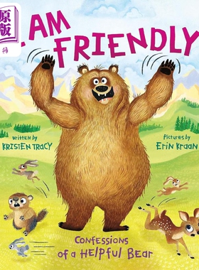 一只熊熊的自白 Erin Kraan I Am Friendly Confessions of a Helpful Bear英文原版亲子绘本 动物故事图画书精装【中商原版?