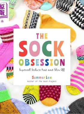 预售 袜子狂热 编织和炫耀超酷袜子 英文原版 The Sock Obsession Supercool Socks Summer Lee【中商原版】