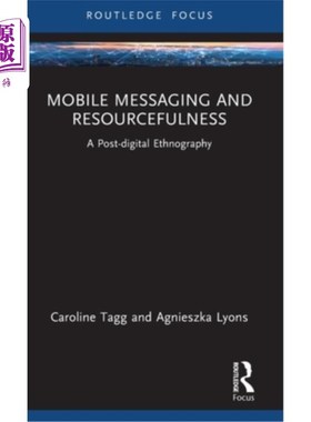 海外直订Mobile Messaging and Resourcefulness: A Post-Digital Ethnography 移动信息和智谋:后数字民族志