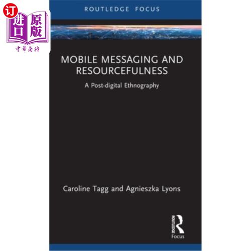 海外直订Mobile Messaging and Resourcefulness: A Post-Digital Ethnography 移动信息和智谋:后数字民族志