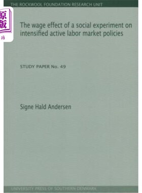 海外直订The Wage Effect of a Social Experiment on Intensified Active Labor Market Polici 社会实验对强化积极劳动力市