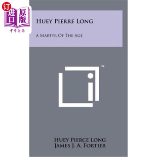 Martyr 海外直订Huey Age Long the 休伊·皮埃尔·朗：当代烈士 Pierre