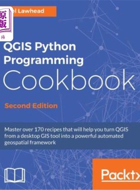 海外直订QGIS Python Programming Cookbook - Second Edition: Automating geospatial develop qgis pytho