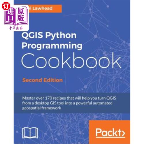 海外直订QGIS Python Programming Cookbook - Second Edition: Automating geospatial develop qgis pytho