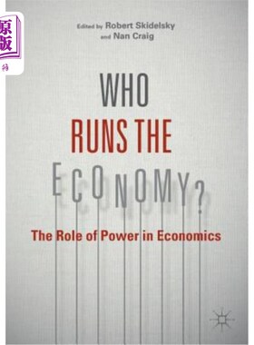 海外直订Who Runs the Economy?: The Role of Power in Economics 谁管理经济？：权力在经济学中的作用