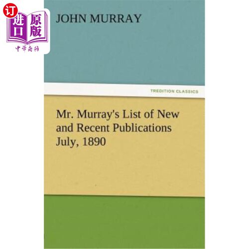 海外直订Mr. Murray's List of New and Recent Publications July, 1890 莫里先生的新书和近期出版物清单(1890年7月