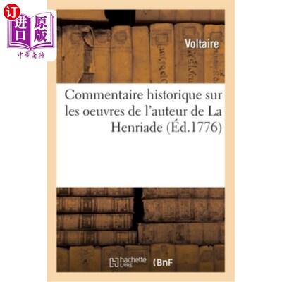 海外直订法语 Commentaire Historique Sur Les Oeuvres de l'Auteur de la Henriade: Avec Les Pièc 《亨利阿德》作者作品