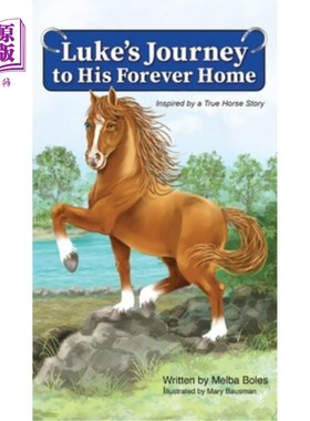 海外直订Luke's Journey to His Forever Home: Inspired by a True Horse story 卢克的旅程到他永远的家：灵感来自一个真正