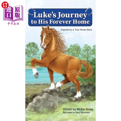 海外直订Luke's Journey to His Forever Home: Inspired by a True Horse story 卢克的旅程到他永远的家：灵感来自一个真正
